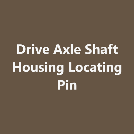Picture for category Drive Axle Shaft Housing Locating Pin