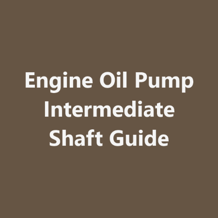 Picture for category Engine Oil Pump Intermediate Shaft Guide