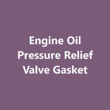 Picture for category Engine Oil Pressure Relief Valve Gasket